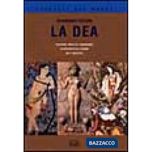 Dea. Creazione. Fertilità e abbondanza. La sovranità della donna. Miti e archeti