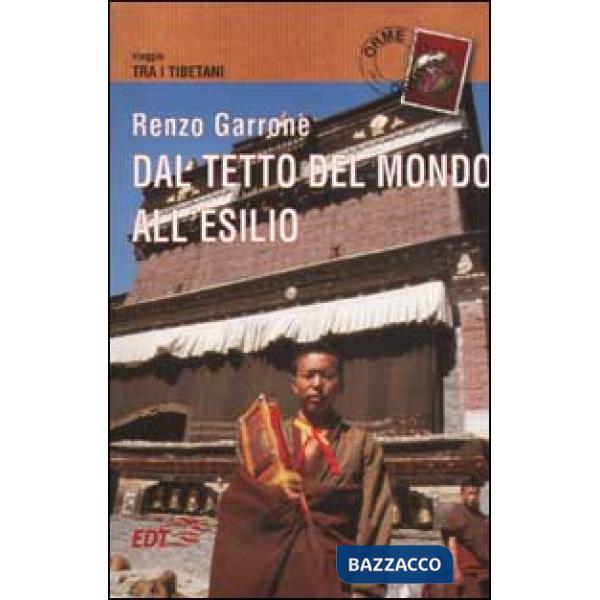 Dal tetto del mondo all'esilio. Viaggio tra i tibetani