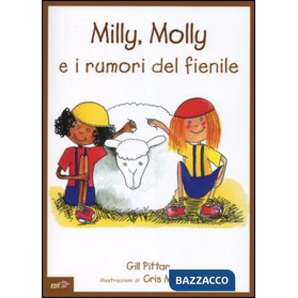 Milly, Molly e i rumori del fienile. Ediz. illustrata