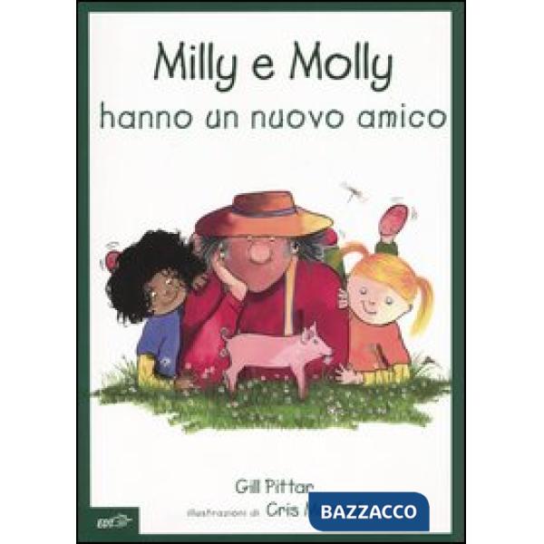 Milly e Molly hanno un nuovo amico. Ediz. illustrata