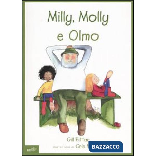 Milly, Molly e Olmo. Ediz. illustrata