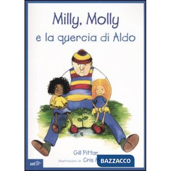 Milly, Molly e la quercia di Aldo. Ediz. illustrata