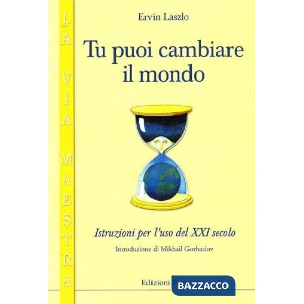 Tu puoi cambiare il mondo. Istruzioni per l'uso del XXI secolo