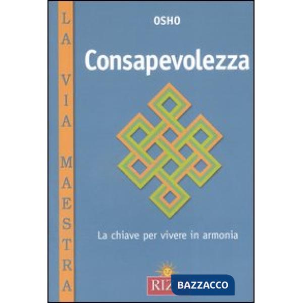 Consapevolezza. La chiave per vivere in armonia