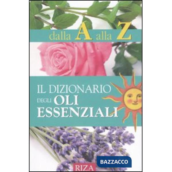 Dizionario degli oli essenziali (Il)