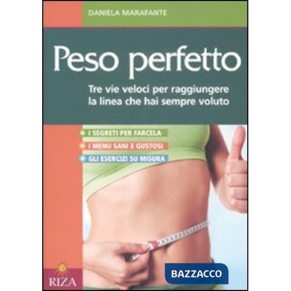 Peso perfetto. Tre vie veloci per raggiungere la linea che hai sempre voluto