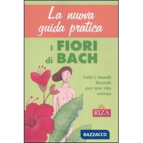 Nuova guida pratica. I fiori di Bach (La)