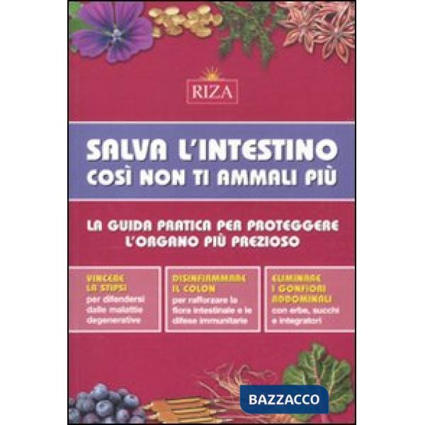 Salva l'intestino, così non ti ammali più. La guida pratica per proteggere l'org