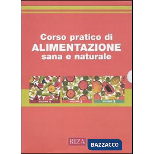 Corso pratico di alimentazione sana e naturale. Ediz. illustrata