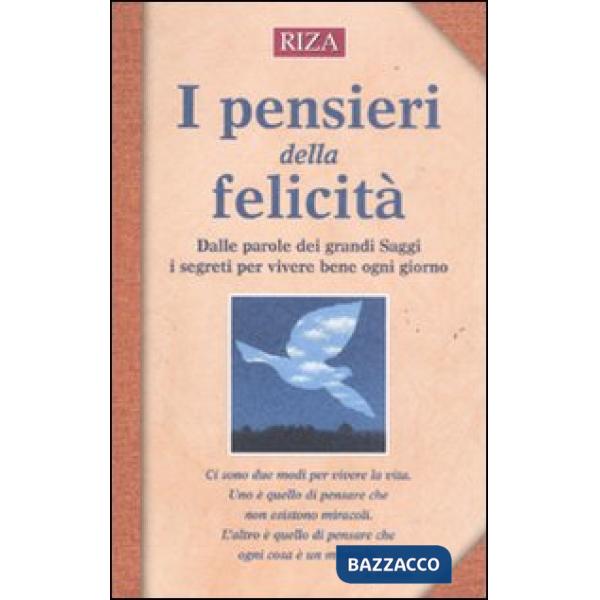 Pensieri della felicità. Dalle parole dei grandi saggi i segreti per vivere bene