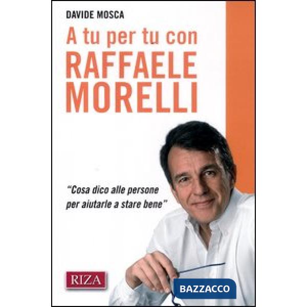 A tu per tu con Raffaele Morelli. «Cosa dico alle persone per aiutarlea stare bene»
