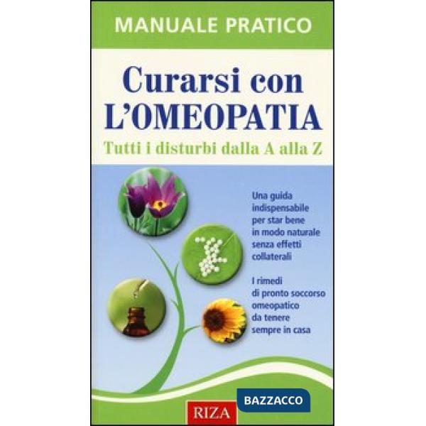 Curarsi con l'omeopatia. Tutti i disturbi dalla A alla Z