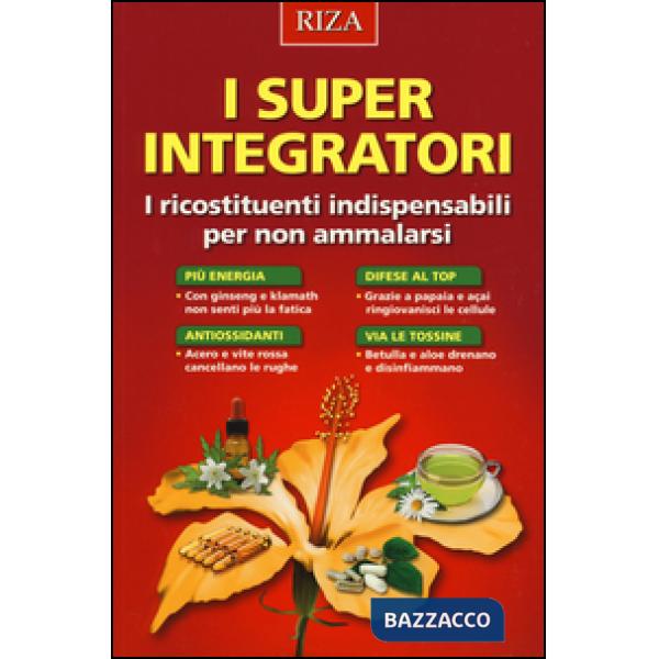 Super integratori. I ricostituenti indispensabili per non ammalarsi (I)