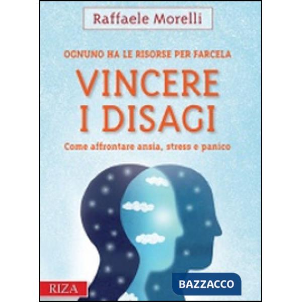 Vincere i disagi. Come affrontare ansia, stress e panico