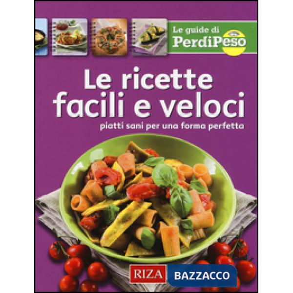 Ricette facili e veloci. Piatti sani per una forma perfetta (Le)