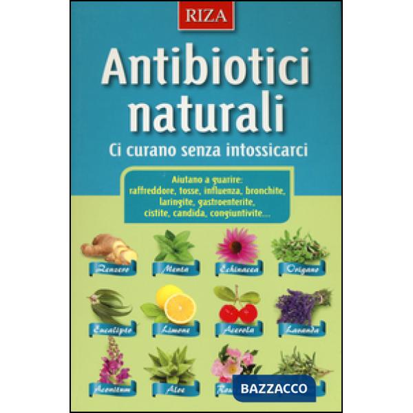 Antibiotici naturali. Ci curano senza intossicarci