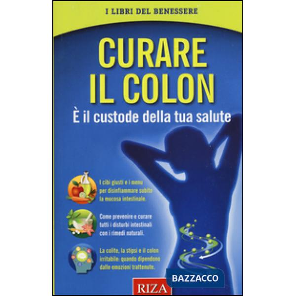 Curare il colon. È il custode della tua salute