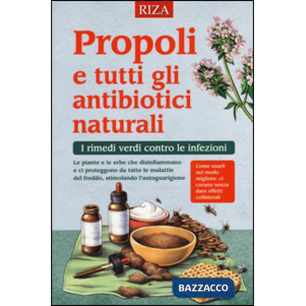 Propoli e tutti gli antibiotici naturali. I rimedi verdi contro le infezioni