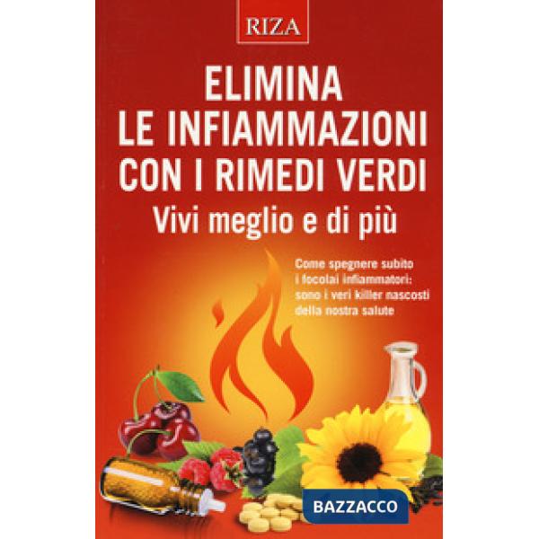 Elimina le infiammazioni con i rimedi verdi. Vivi meglio e di più