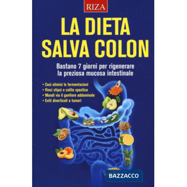 Dieta salva colon. Bastano 7 giorni per rigenerare la preziosa mucosa intestinale (La)