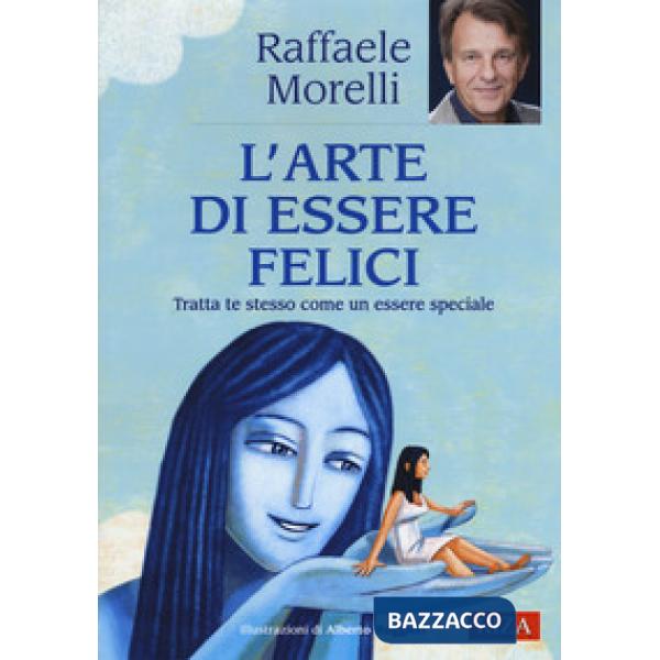 Arte di essere felici. Tratta te stesso come un essere speciale (L')