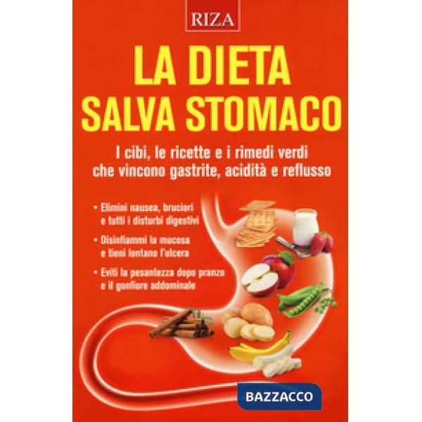 Dieta salva stomaco. I cibi, le ricette e i rimedi verdi che vincono gastrite, a