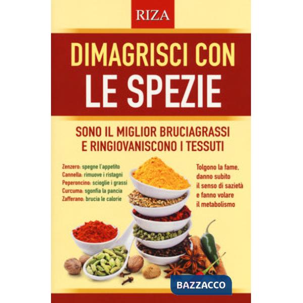 Dimagrisci con le spezie. Sono il miglior bruciagrassi e ringiovaniscono i tessuti