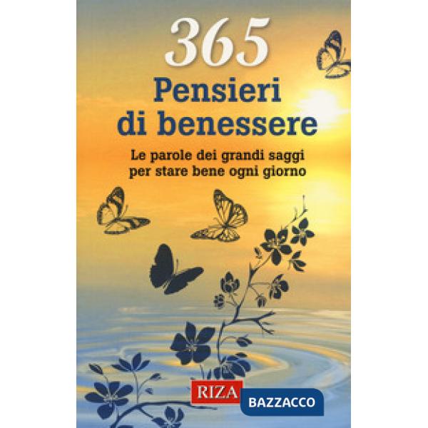 365 pensieri di benessere. Le parole dei grandi saggi per stare bene ogni giorno