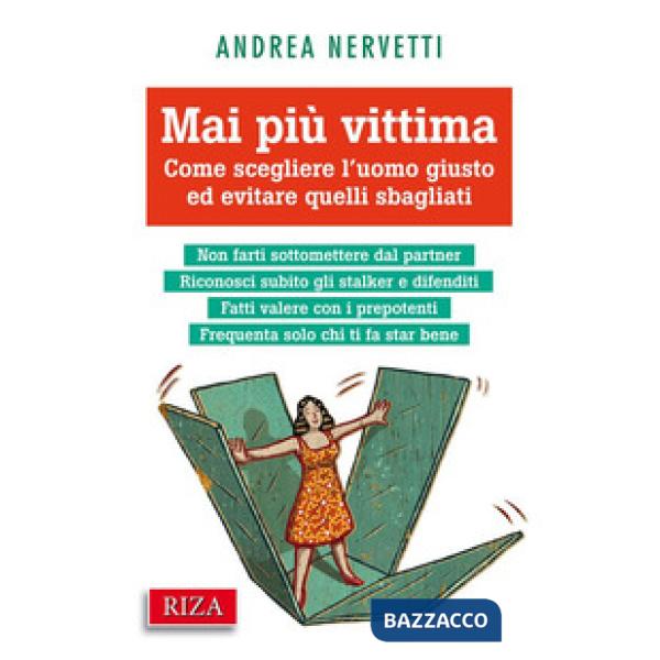 Mai più vittima. Come scegliere l'uomo giusto ed evitare quelli sbagliati