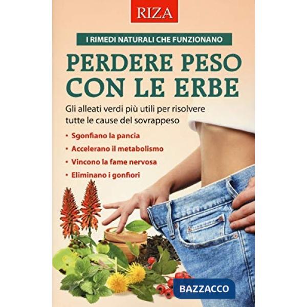 Perdere peso con le erbe. Gli alleati verdi più utili per risolvere tutte le cause del sovrappeso