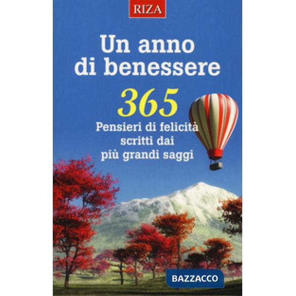 Anno di benessere. 365 pensieri di felicità scritti dai più grandi saggi (Un)