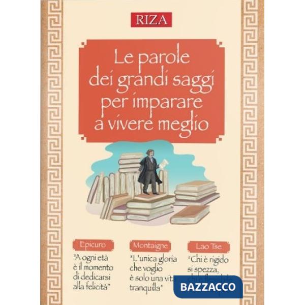 Parole dei grandi saggi per imparare a vivere meglio (Le)