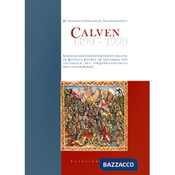 Calven 1499. Bündnerisch-Tirolische Nachbarschaft Calven 1499-1999