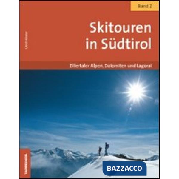 Skitouren in Südtirol. Vol. 2: Zillertaler Alpen, Dolomiten und Lagorai