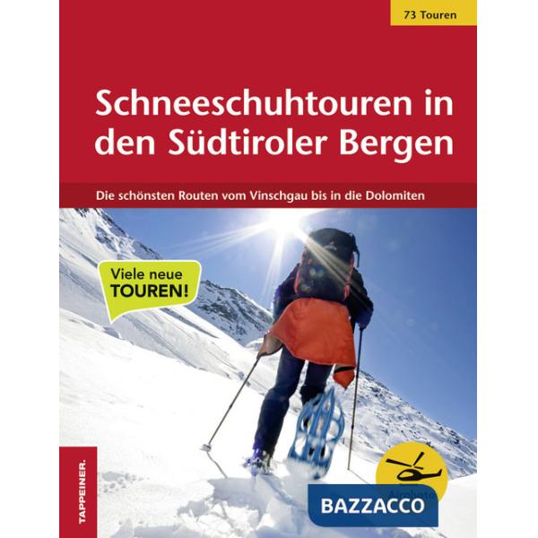 Schneeschuhtouren in den Südtiroler Bergen. Die schönsten Routen vom Vinschgau bis in die Dolomiten