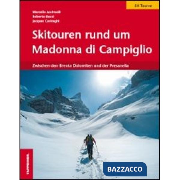 Skitouren rund um Madonna di Campiglio. Zwischen den Brenta-Dolomiten und der Presanella