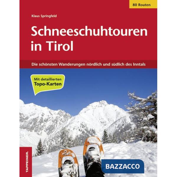 Schneeschuhtouren in Tirol. Die schönsten Wanderungen nördlich und südlich des Inntals