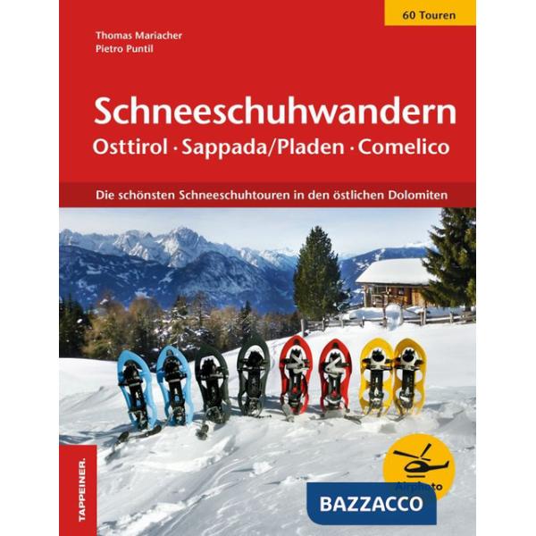 Schneeschuhwandern. Osttirol, Sappada/Pladen, Comelico. Die schönsten Schneeschuhtouren in den östlichen Dolomiten