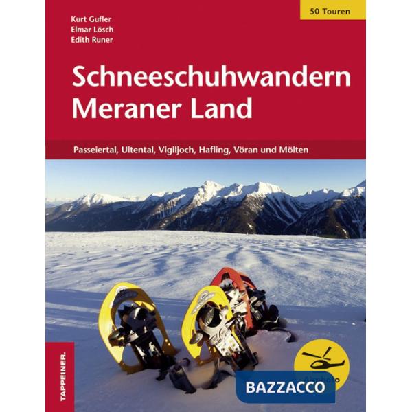 Schneeschuhwandern Meraner Land. Passeiertal, Ultental, Vigiljoch, Hafling, Vöran und Mölten