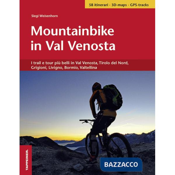 Mountainbike in Val Venosta. I trail e tour più belli in Val Venosta, Tirolo del Nord, Grigioni, Livigno, Bormio, Valtellina