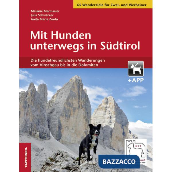 Mit Hunden unterwegs in Südtirol. Die hundefreundlichsten Wanderungen vom Vinschgau bis in die Dolomiten