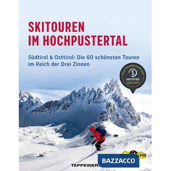 Skitouren im Hochpustertal. Südtirol & Osttirol: Die schönsten Routen im Reich der Drei Zinnen