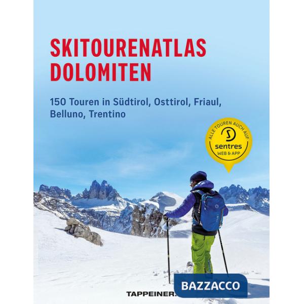Skitourenatlas Dolomiten. 150 Touren in Südtirol, Osttirol, Friaul, Belluno, Trentino