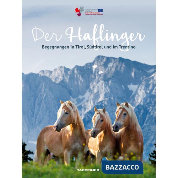 Haflinger. Begegnungen in Tirol, Südtirol und im Trentino (Der)