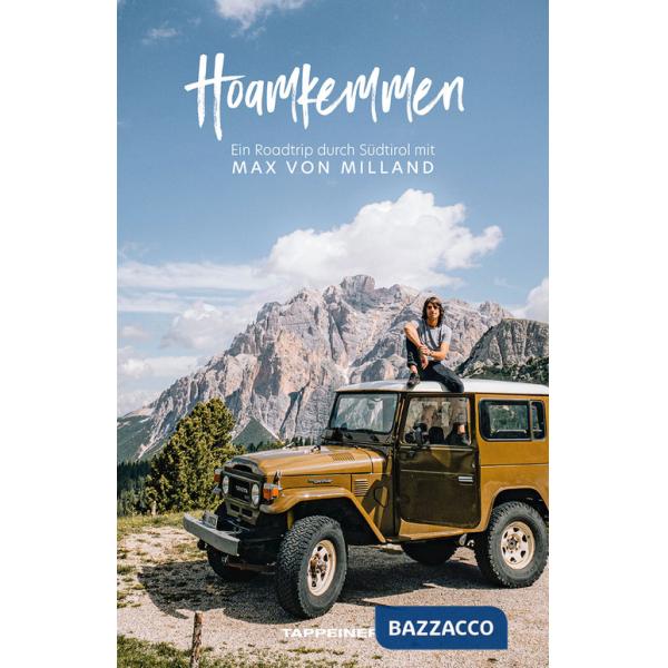 Hoamkemmen. Ein roadtrip durch Südtirol