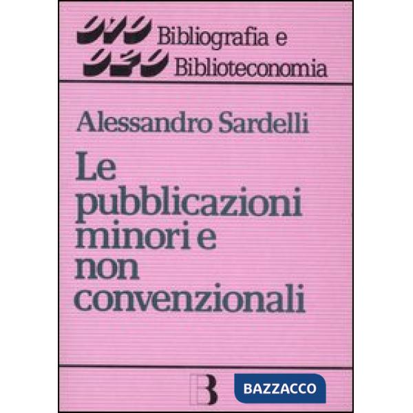 Pubblicazioni minori e non convenzionali. Guida alla gestione (Le)