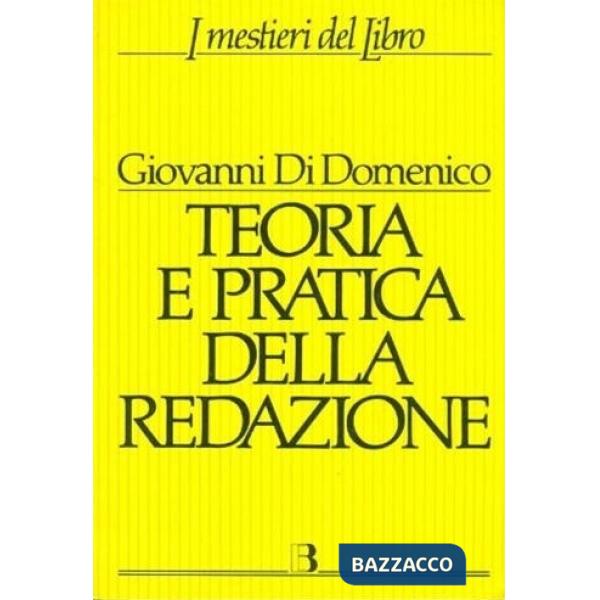 Teoria e pratica della redazione. Guida alla compilazione dei testi e alla loro preparazione per la stampa