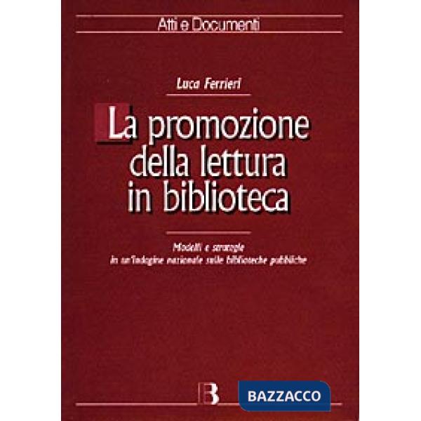 Promozione della lettura in biblioteca. Modelli e strategie in un'indagine nazionale sulle biblioteche pubbliche (La)