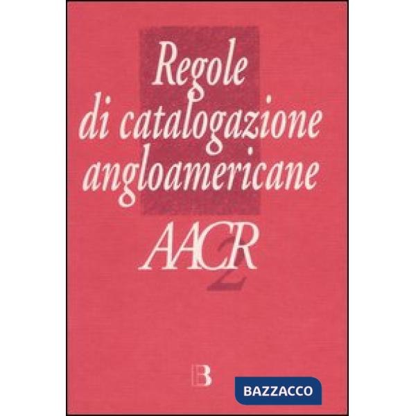 Regole di catalogazione angloamericane. AACR2