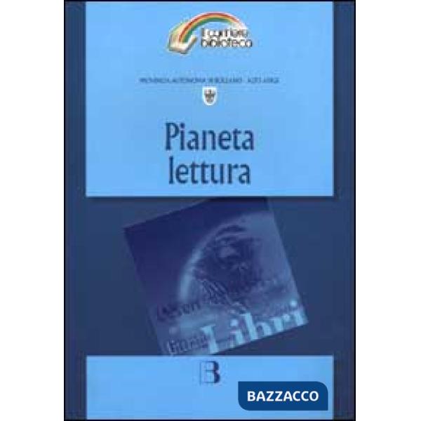Pianeta lettura. Riflessioni a più voci e proposte di intervento sulla pratica d
